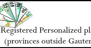 Registered Personalized plates (provinces outside Gauteng) Registered Personalized plates (provinces outside Gauteng)